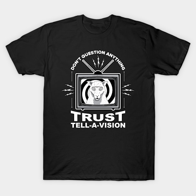 Trust Tell-a-vision T-Shirt by AlchemyStudio